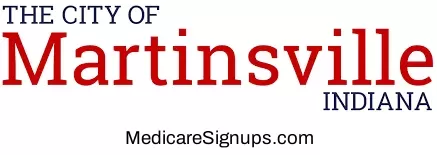 Enroll in a Martinsville Indiana Medicare Plan.
